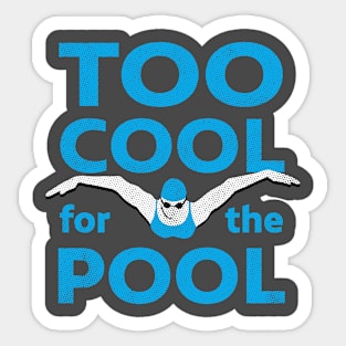 Womens Too Cool For The Pool Swim Sticker